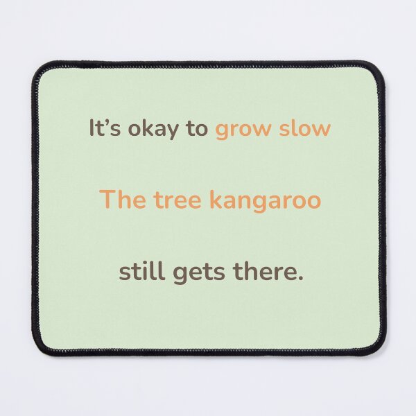 Item preview, It’s Okay to Grow Slow – Tree Kangaroo Quote Design | Kindwaves Rare Land Series designed and sold by KWkindwaves.