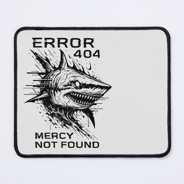Item preview, Fierce Shark, Error 404, Mercy Not Found - It Humor designed and sold by QuirkySpark.