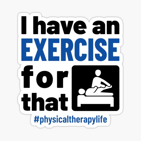 Item preview, I Have an Exercise for That Funny Physical Therapist PT designed and sold by jaygo.
