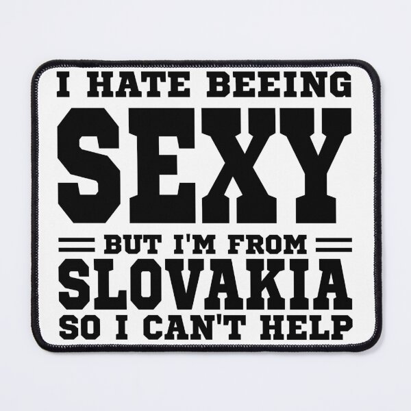 Item preview, I hate beeing Sexy but I'm form Slovakia so I can't help designed and sold by BYNDART.