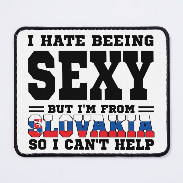 Item preview, I hate beeing Sexy but I'm form Slovakia so I can't help designed and sold by BYNDART.