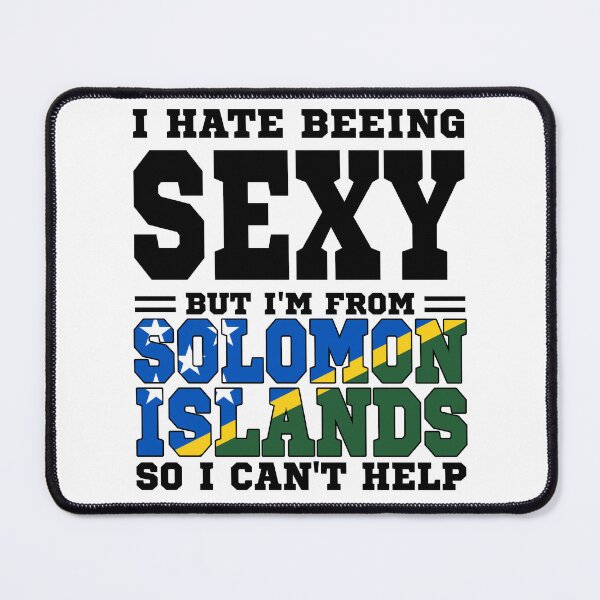Item preview, I hate beeing Sexy but I'm form Solomon Islands so I can't help designed and sold by BYNDART.
