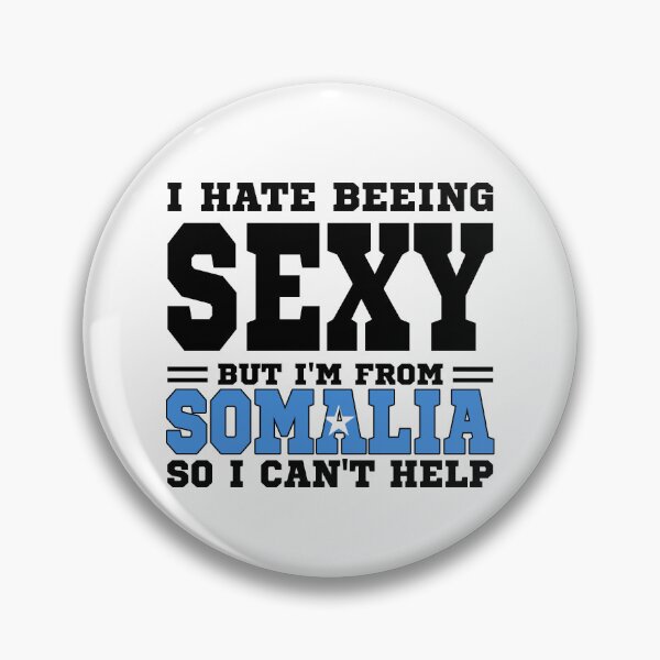 Item preview, I hate beeing Sexy but I'm form Somalia so I can't help designed and sold by BYNDART.