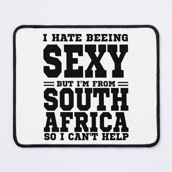 Item preview, I hate beeing Sexy but I'm form South Africa so I can't help designed and sold by BYNDART.