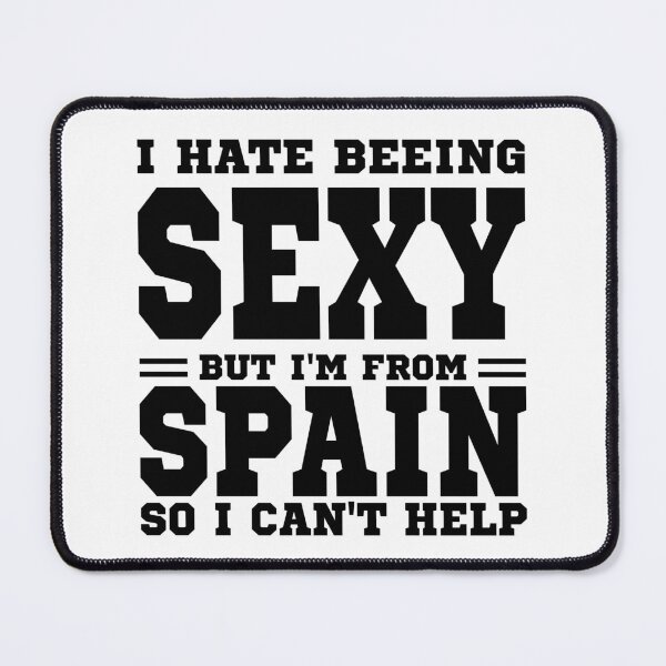 Item preview, I hate beeing Sexy but I'm form Spain so I can't help designed and sold by BYNDART.
