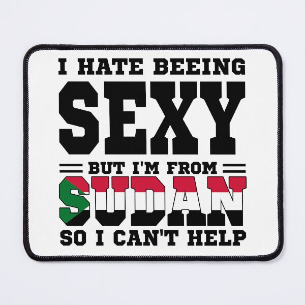 Item preview, I hate beeing Sexy but I'm form Sudan so I can't help designed and sold by BYNDART.