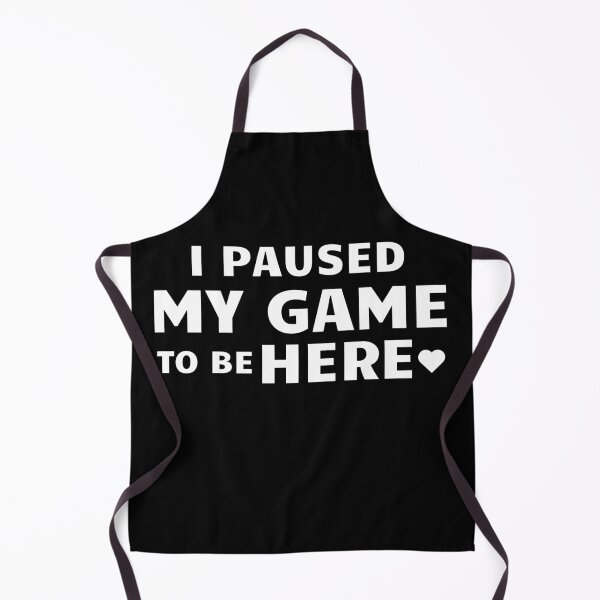 Item preview, I paused my game to be here, gamer designed and sold by Meandmyshop.
