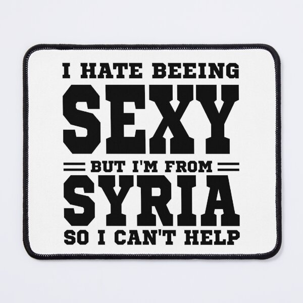 Item preview, I hate beeing Sexy but I'm form Syria so I can't help designed and sold by BYNDART.