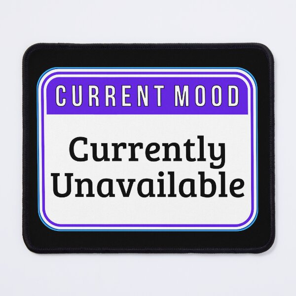 Item preview, CURRENT MOOD:  Currently Unavailable - funny warning signs designed and sold by DesignsFromTW-S.