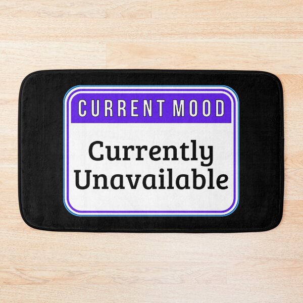 Item preview, CURRENT MOOD:  Currently Unavailable - funny warning signs designed and sold by DesignsFromTW-S.