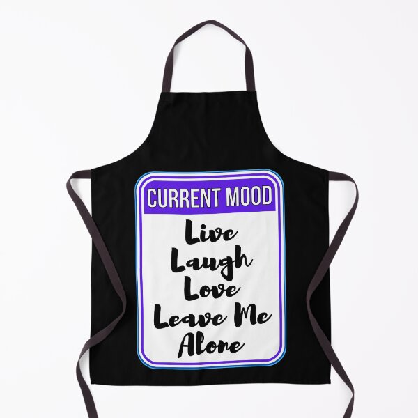 Item preview, CURRENT MOOD:  Live Laugh Love Leave Me Alone - funny warning signs designed and sold by DesignsFromTW-S.