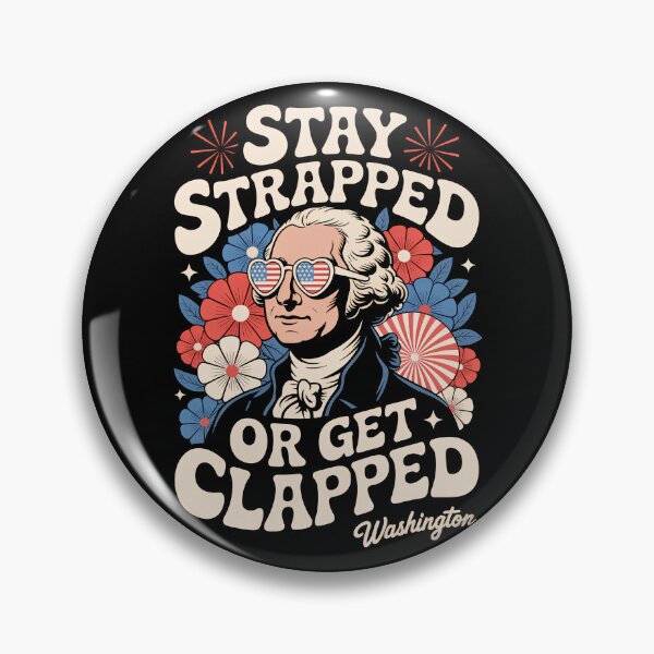 Item preview, Stay Strapped Or Get Clapped George Washington Funny 4th of July designed and sold by G350.
