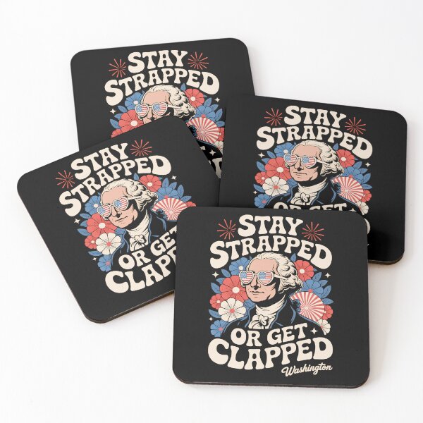 Item preview, Stay Strapped Or Get Clapped George Washington Funny 4th of July designed and sold by G350.