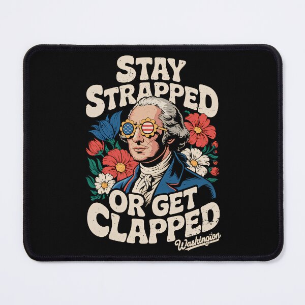 Item preview, Stay Strapped Or Get Clapped - Groovy George Washington Floral designed and sold by G350.