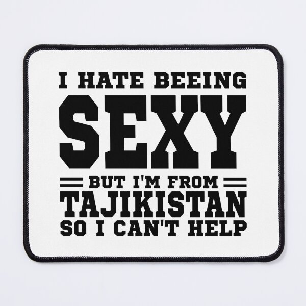 Item preview, I hate beeing Sexy but I'm form Tajikistan so I can't help designed and sold by BYNDART.