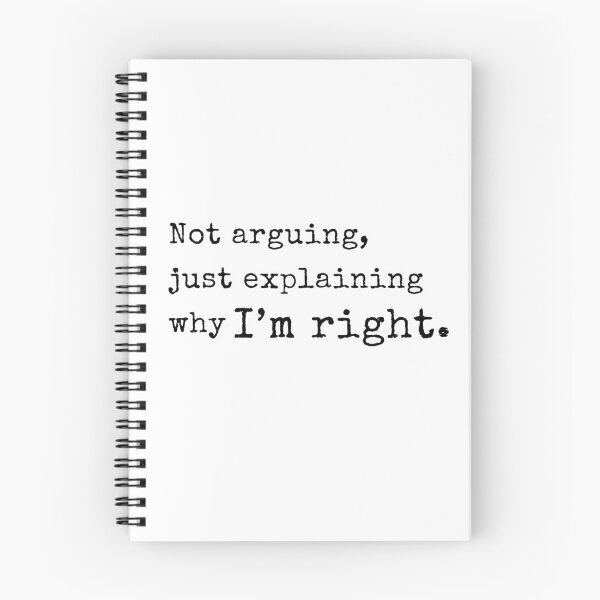 Item preview, Not Arguing, Just Explaining Why I'm Right – Funny Quote Design designed and sold by EEny-Miny.