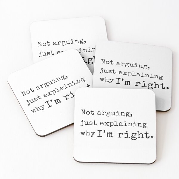 Item preview, Not Arguing, Just Explaining Why I'm Right – Funny Quote Design designed and sold by EEny-Miny.