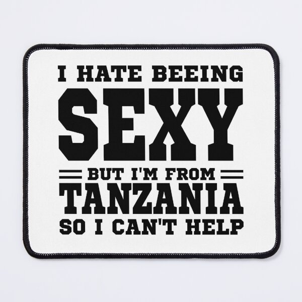 Item preview, I hate beeing Sexy but I'm form Tanzania so I can't help designed and sold by BYNDART.