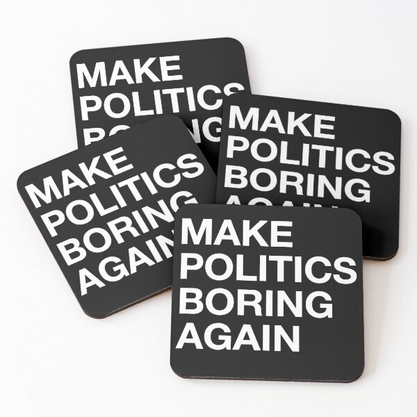 Item preview, Make Politics Boring Again designed and sold by petrelhead.