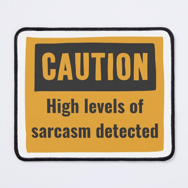 Item preview, High Levels of Sarcasm Detected – Funny Saying designed and sold by EEny-Miny.