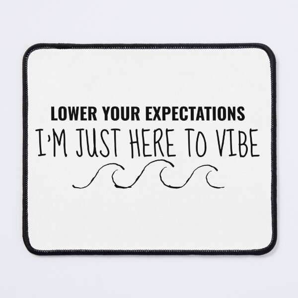 Item preview, Lower Your Expectations – Vibing Quote Design designed and sold by EEny-Miny.