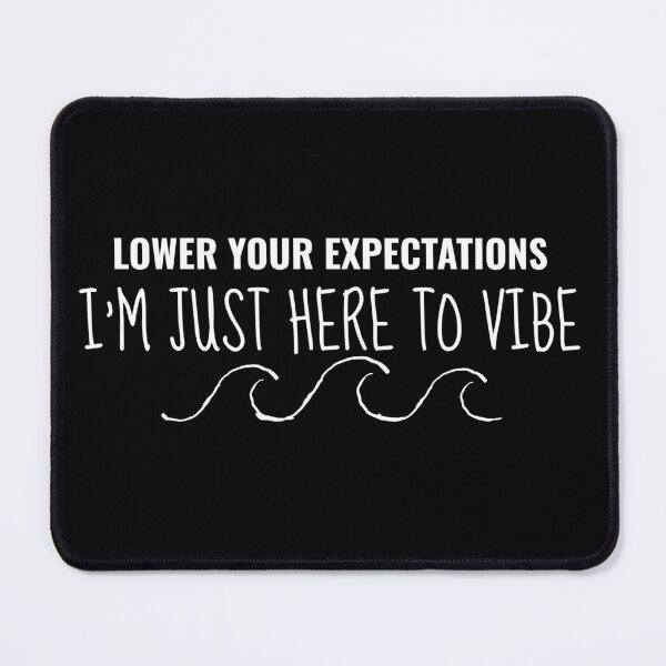 Item preview, Lower Your Expectations – Vibing Quote Design designed and sold by EEny-Miny.