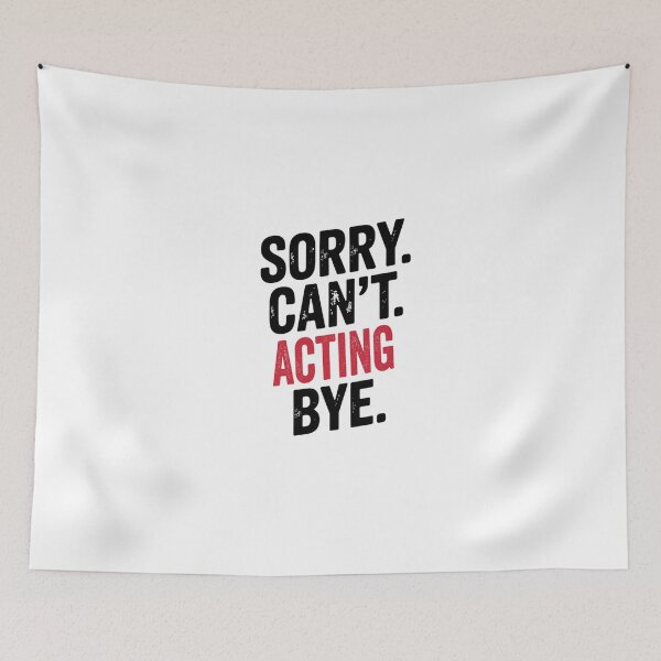 Item preview, Sorry can't Acting bye - Funny Acting Lover designed and sold by Oussinc.