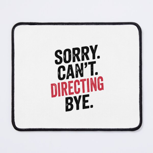 Item preview, Sorry can't Directing bye - Funny Directing Lover designed and sold by Oussinc.