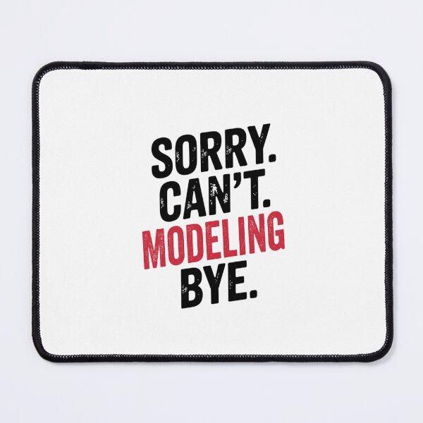 Item preview, Sorry can't Modeling bye - Funny Modeling Lover designed and sold by Oussinc.