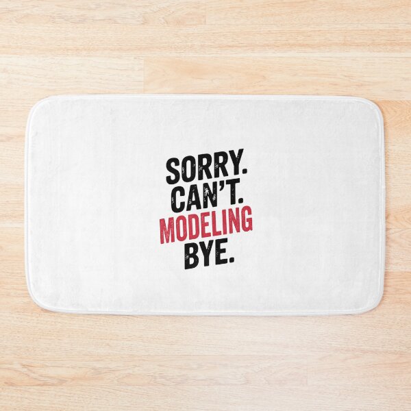 Item preview, Sorry can't Modeling bye - Funny Modeling Lover designed and sold by Oussinc.
