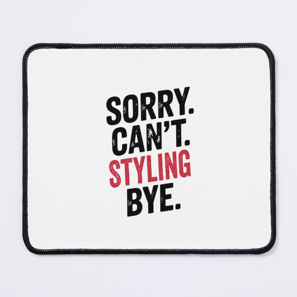Item preview, Sorry can't Styling bye - Funny Styling Lover designed and sold by Oussinc.