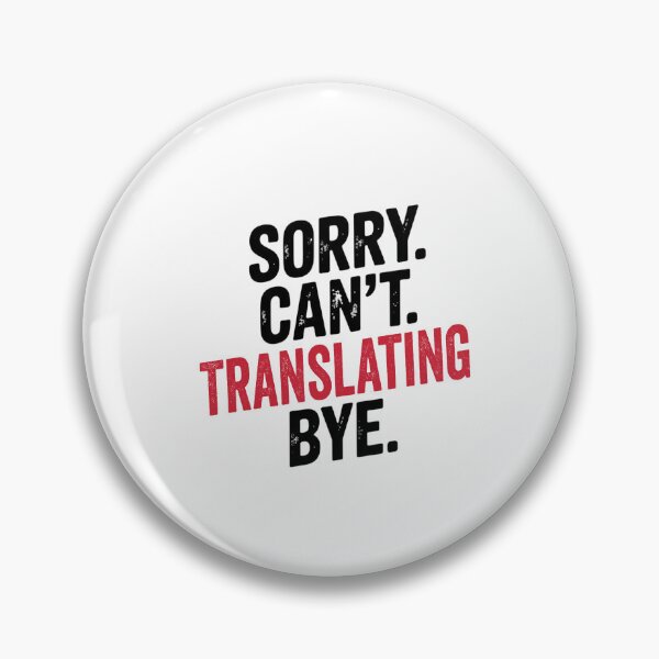 Item preview, Sorry can't Translating bye - Funny Translating Lover designed and sold by Oussinc.