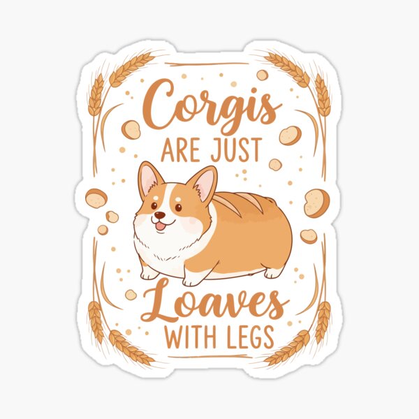 Item preview, Corgis Are Just Loaves With Legs designed and sold by Amir Faysal.