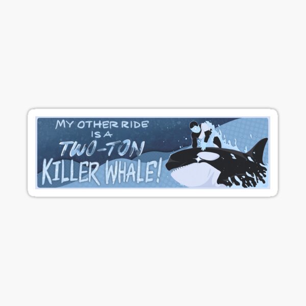 Item preview, My Other Ride is a Two-Ton Killer Whale ! designed and sold by LovetteWorks.