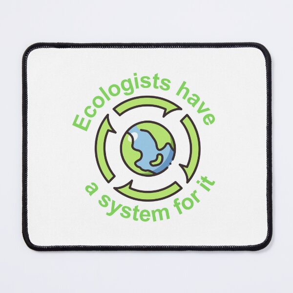 Item preview, Ecologists Have A System For It designed and sold by Oddly Enchanted.