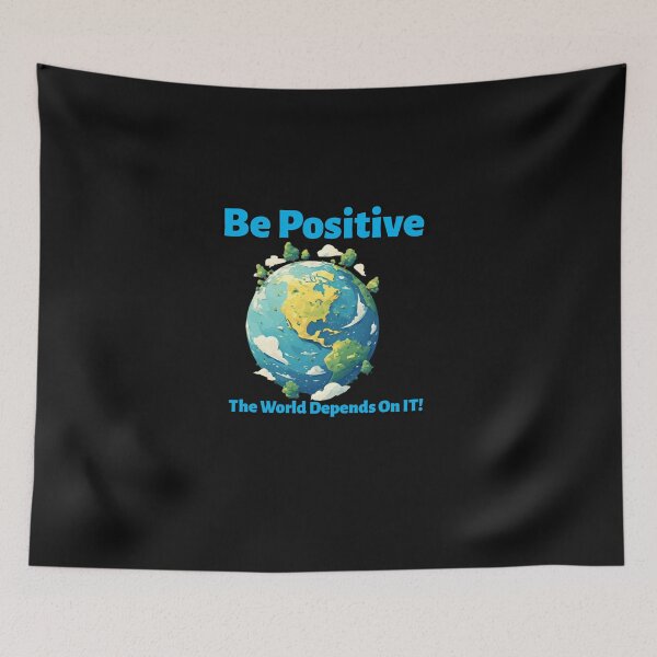 Item preview, Be Positive, The World Depends On It!  (Second Version) designed and sold by CJPMerchShop.