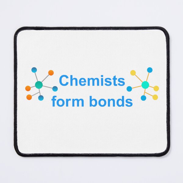 Item preview, Chemists Form Bonds designed and sold by Oddly Enchanted.