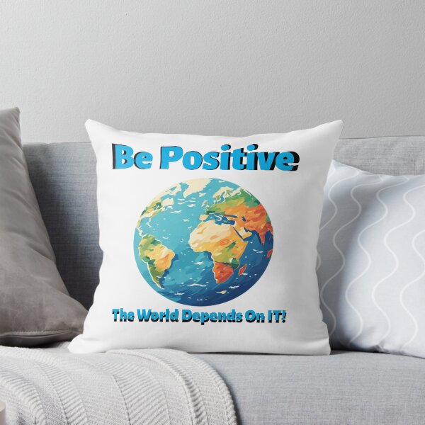 Item preview, Be Positive, The World Depends On It!  designed and sold by CJPMerchShop.