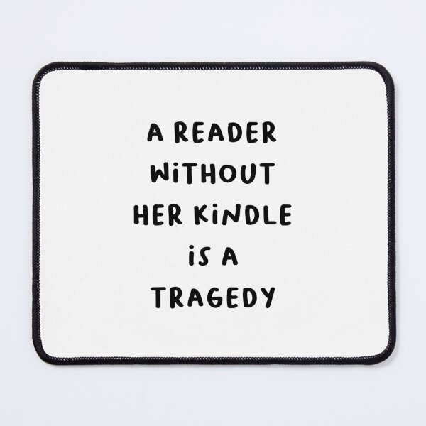 Item preview, Funny "A Reader Without Her Kindle Is A Tragedy" Quote 4 designed and sold by RM-Journey.