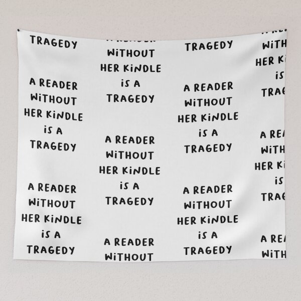 Item preview, Funny "A Reader Without Her Kindle Is A Tragedy" Quote 4 designed and sold by RM-Journey.