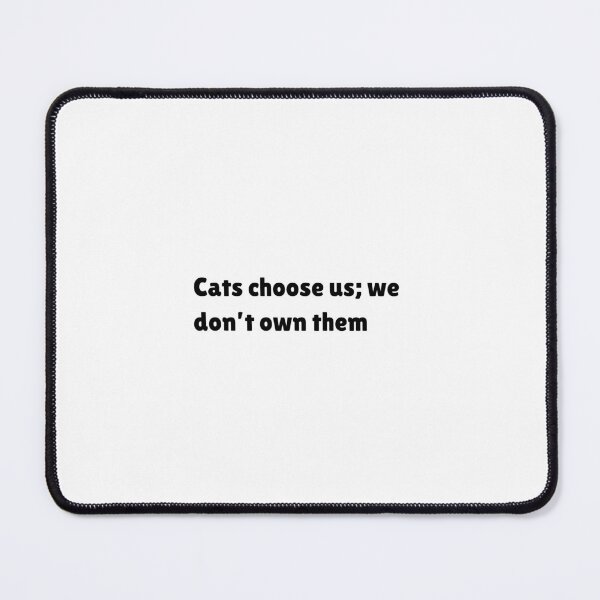 Item preview, Cats choose us; we don't own them designed and sold by amyt11.