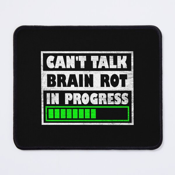 Item preview, Can't Talk Brain Rot In Progress designed and sold by NQArtist.