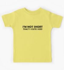 I'm Not Short... Kids Tee