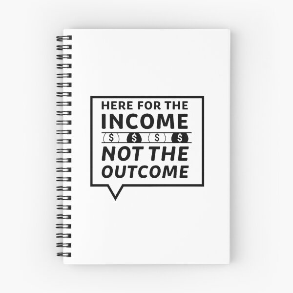 Item preview, Here for the income not the outcome designed and sold by BDown2EarthD.
