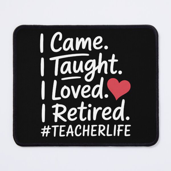 Item preview, I Came I Taught I Loved I Retired Teacher School designed and sold by brynatshop.
