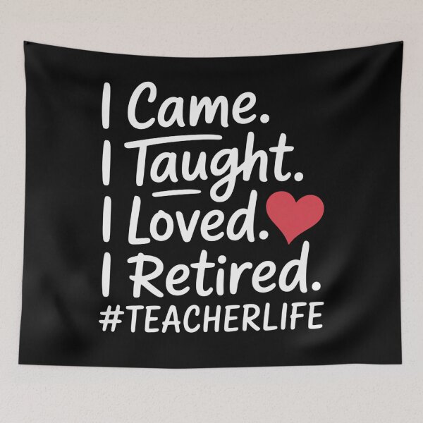 Item preview, I Came I Taught I Loved I Retired Teacher School designed and sold by brynatshop.