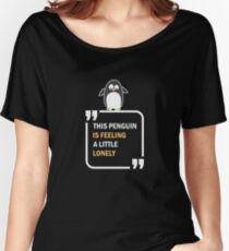 This Penguin is feeling a little lonely in summer Women's Relaxed Fit T-Shirt