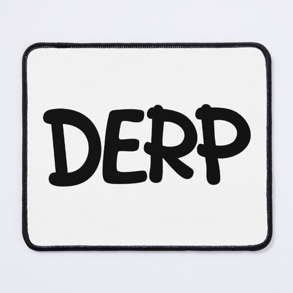 Item preview, Derp designed and sold by Memes N Lore .