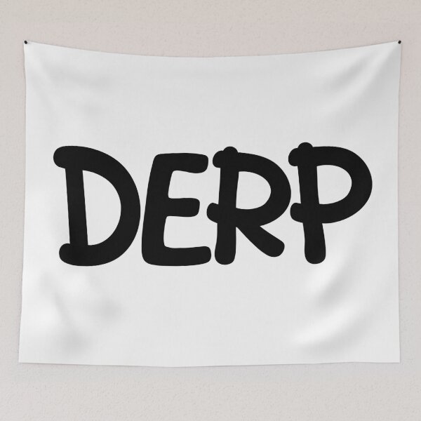 Item preview, Derp designed and sold by Memes N Lore .