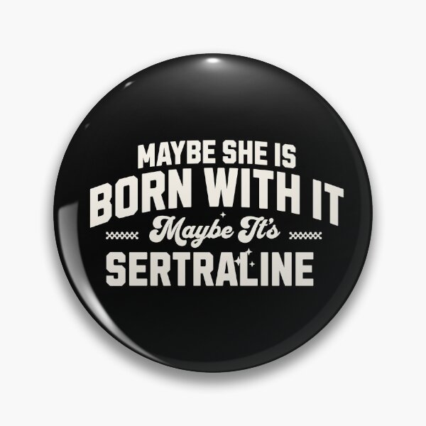 Item preview, Maybe She’s Born With It, Maybe It’s Sertraline designed and sold by dudelinart.